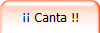  Canta !!