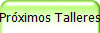 Prximos Talleres